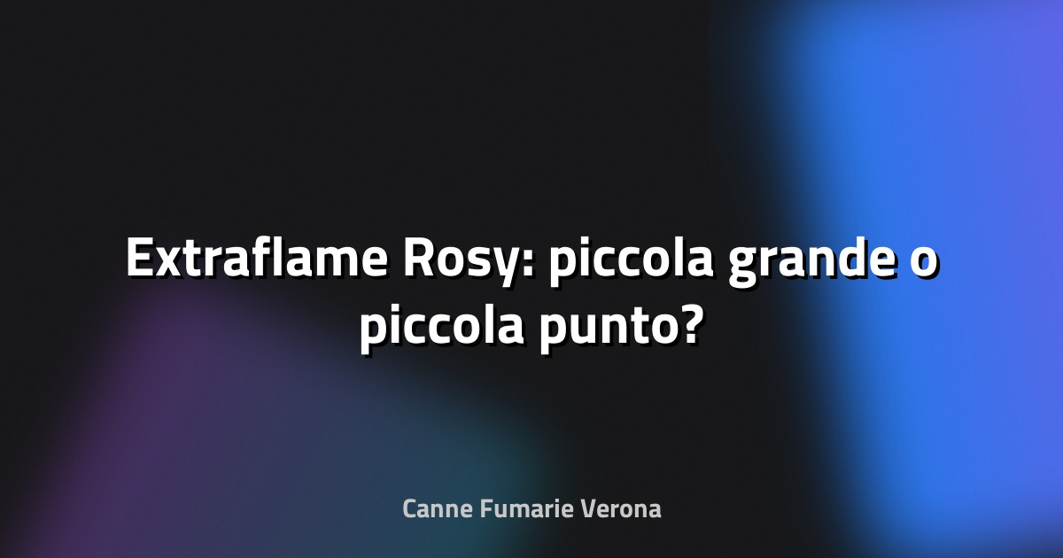 🔥 Extraflame Rosy: piccola grande o piccola punto?