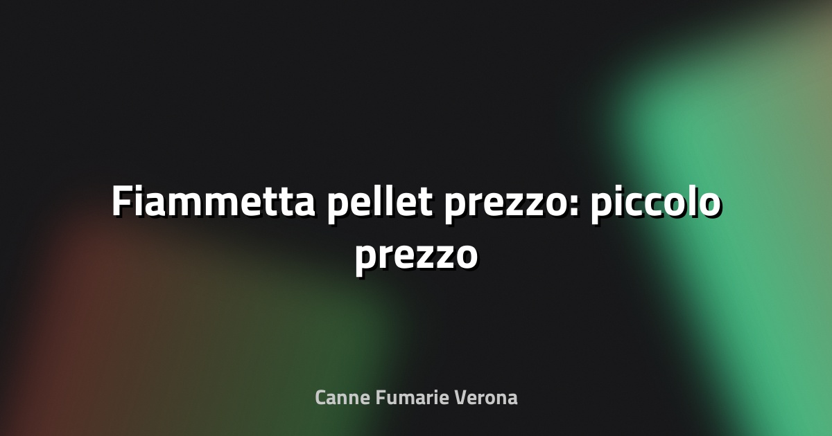 🔥 Fiammetta pellet prezzo: piccolo prezzo