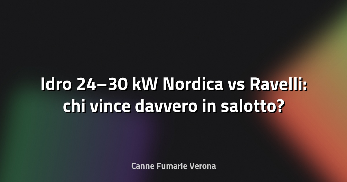 🔥 Idro 24–30 kW Nordica vs Ravelli: chi vince davvero in salotto?