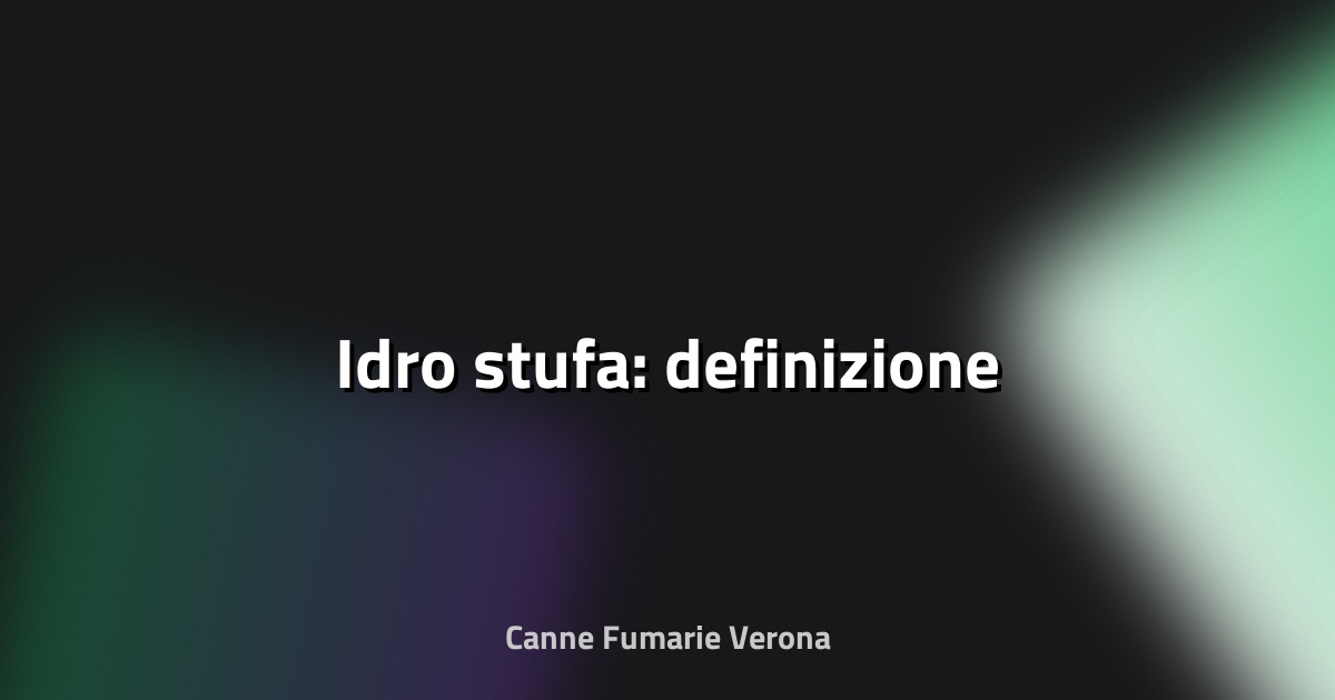 🔥 Idro stufa: definizione