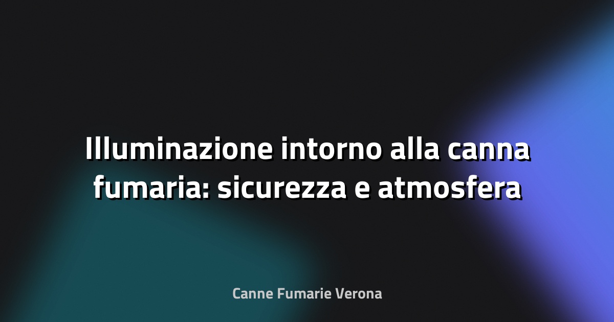 🔥 Illuminazione intorno alla canna fumaria: sicurezza e atmosfera