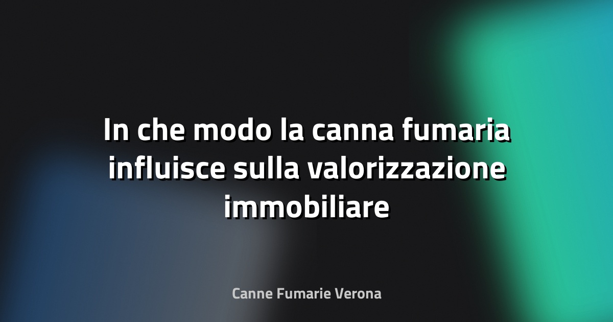 🔥 In che modo la canna fumaria influisce sulla valorizzazione immobiliare