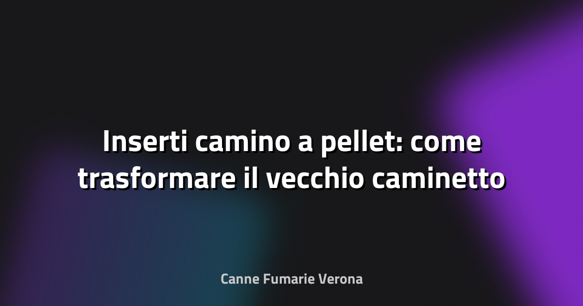 🔥 Inserti camino a pellet: come trasformare il vecchio caminetto
