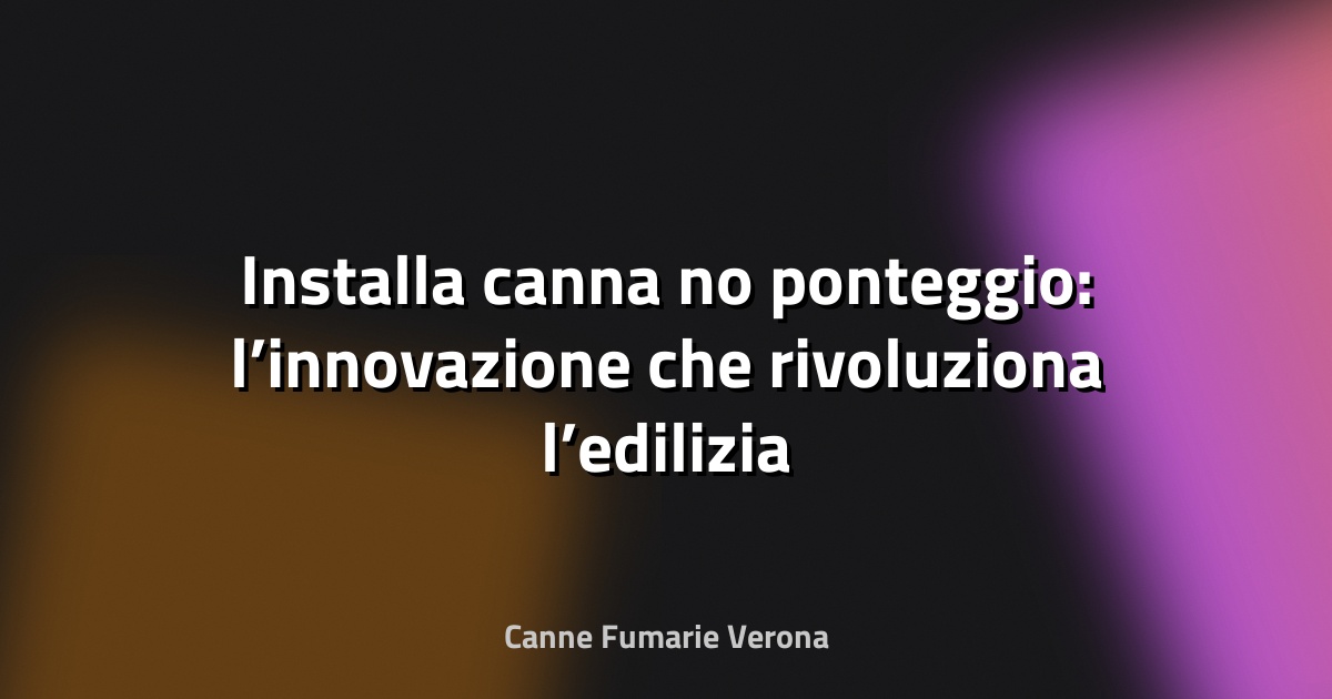 🔥 Installa canna no ponteggio: l’innovazione che rivoluziona l’edilizia verticale