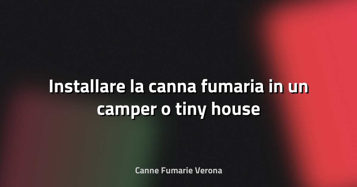 🔥 Installare la canna fumaria in un camper o tiny house