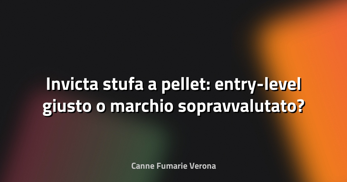 🔥 Invicta stufa a pellet: entry-level giusto o marchio sopravvalutato?