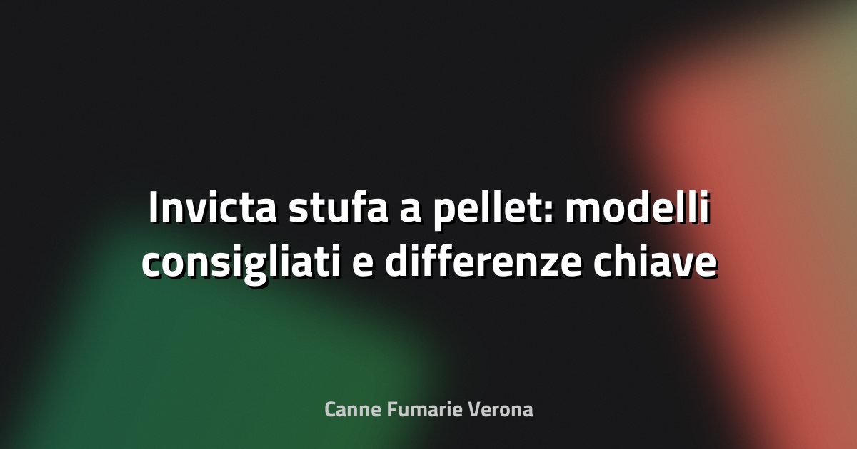 🔥 Invicta stufa a pellet: modelli consigliati e differenze chiave