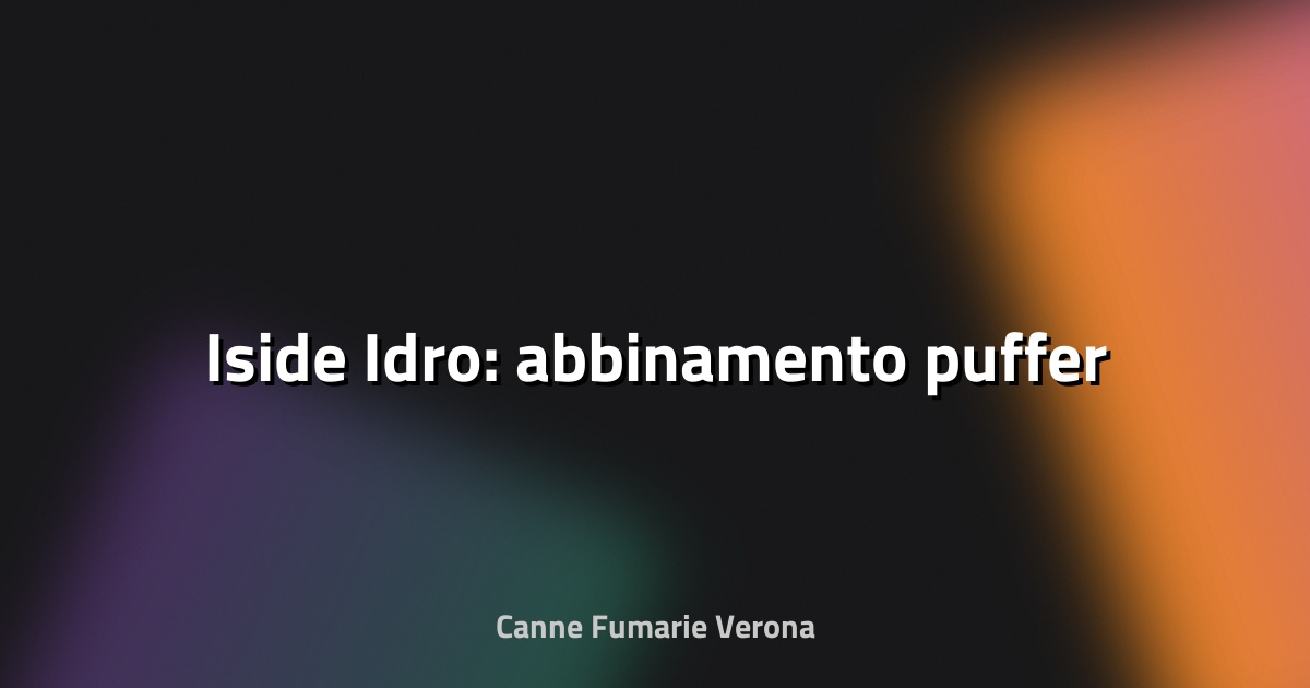 🔥 Iside Idro: abbinamento puffer