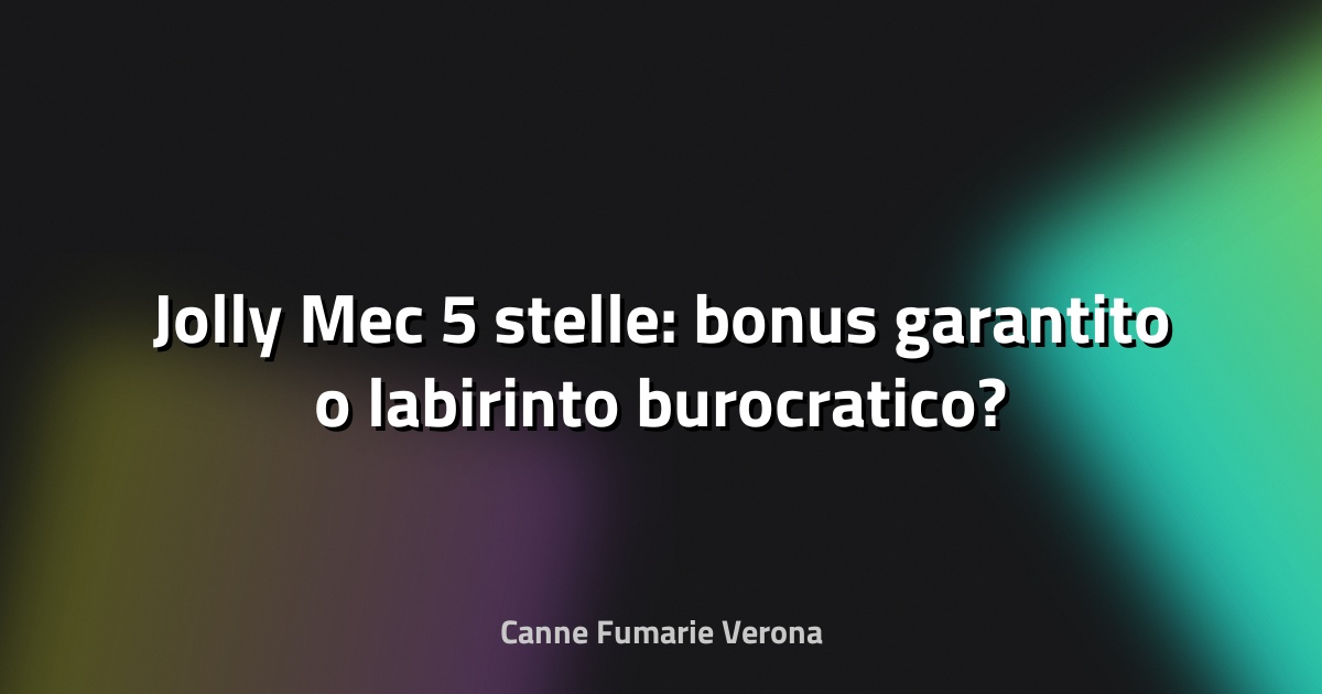 🔥 Jolly Mec 5 stelle: bonus garantito o labirinto burocratico?