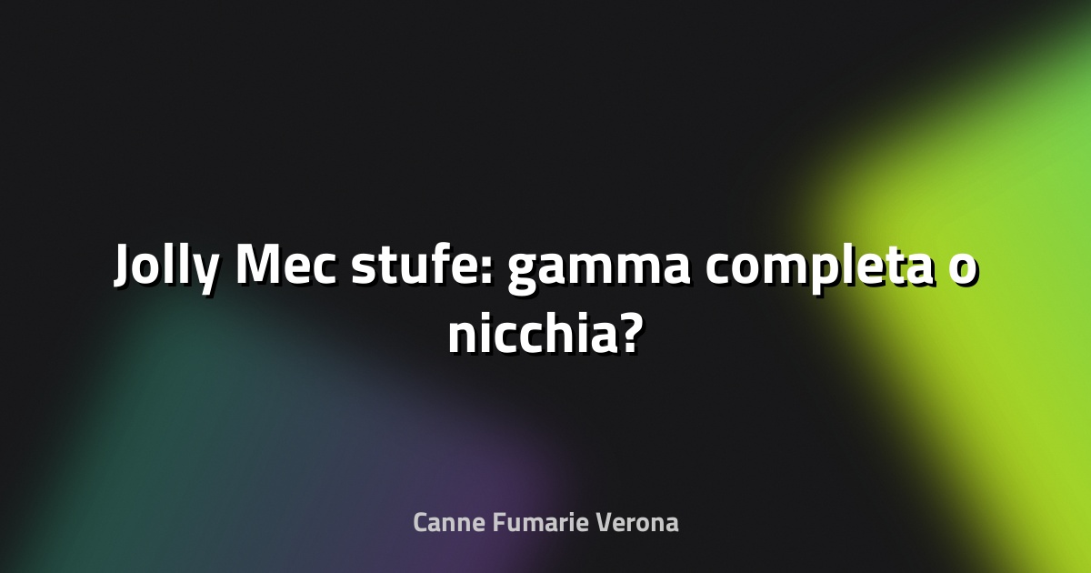 🔥 Jolly Mec stufe: gamma completa o nicchia?