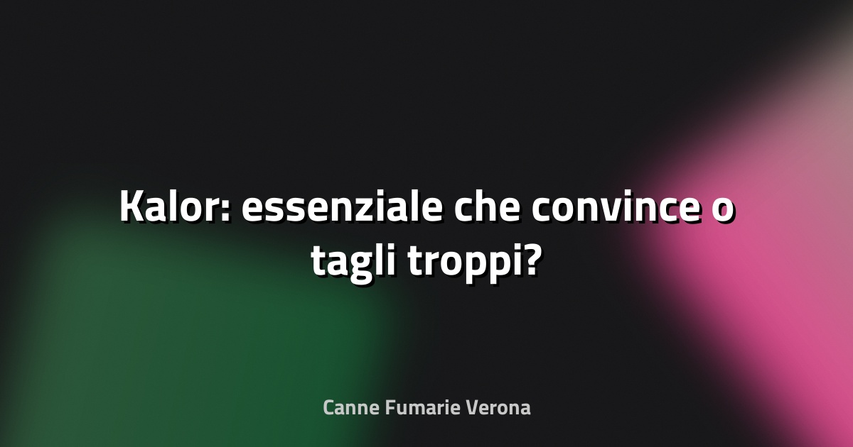 🔥 Kalor: essenziale che convince o tagli troppi?