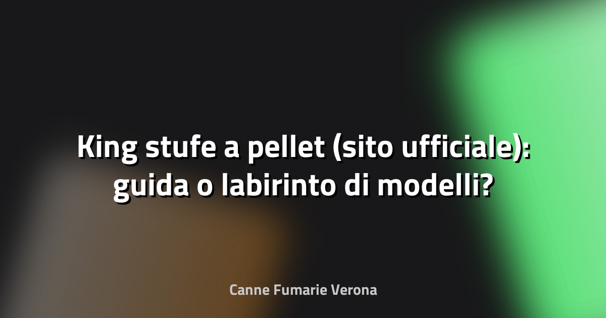 🔥 King stufe a pellet (sito ufficiale): guida o labirinto di modelli?