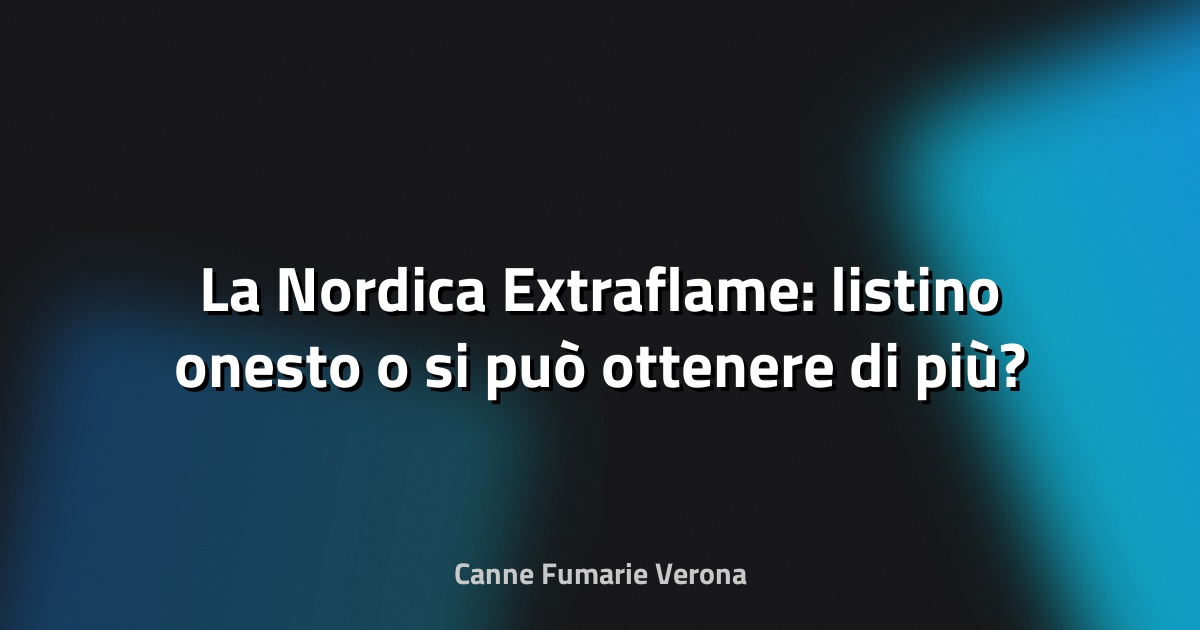 🔥 La Nordica Extraflame: listino onesto o si può ottenere di più?