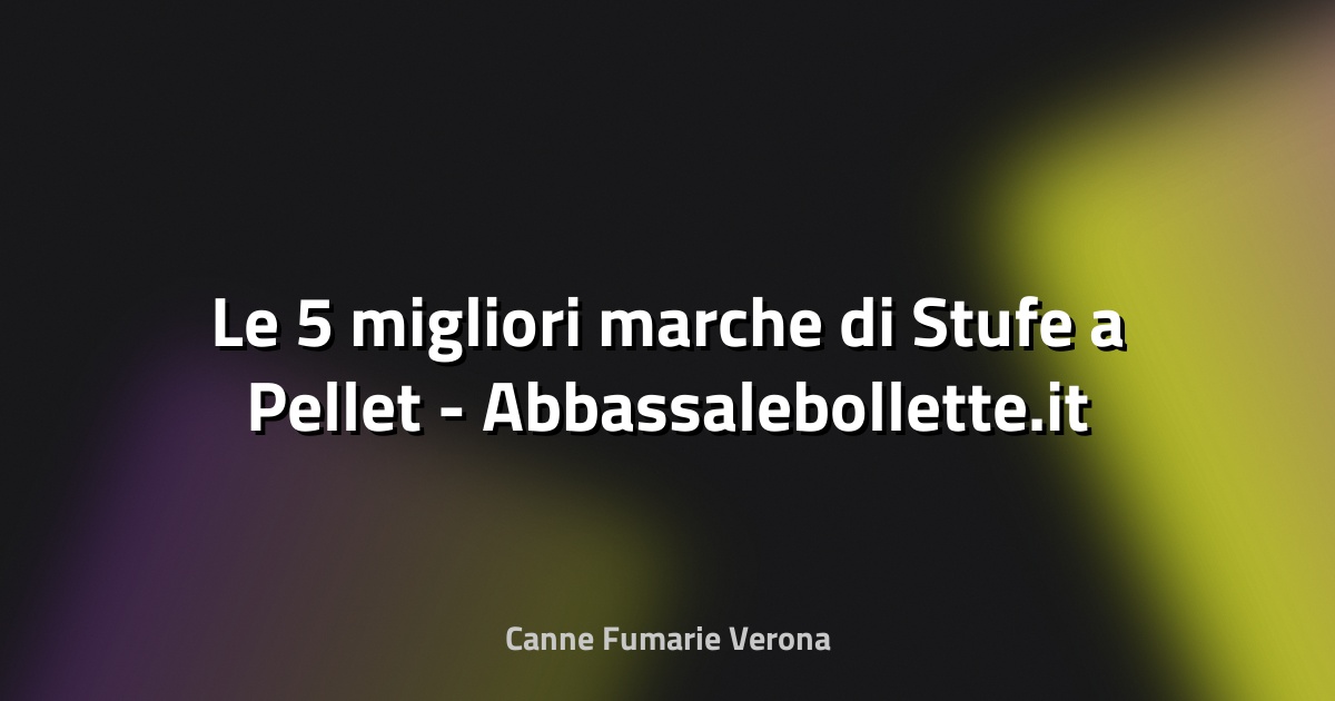 🔥 Le 5 migliori marche di Stufe a Pellet - Abbassalebollette.it