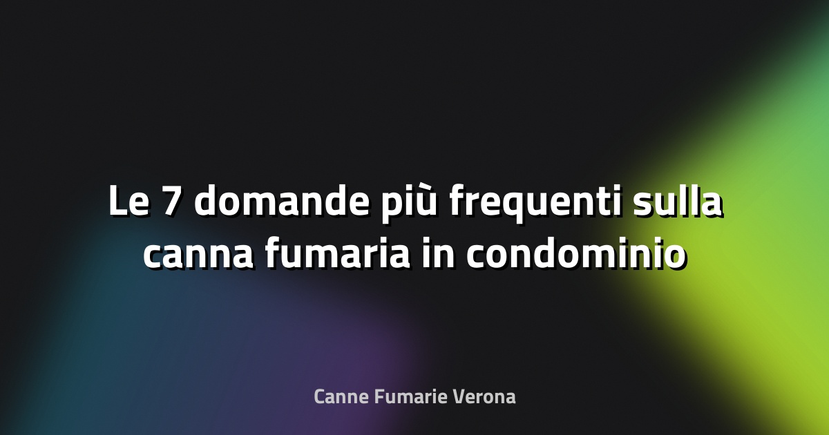 🔥 Le 7 domande più frequenti sulla canna fumaria in condominio