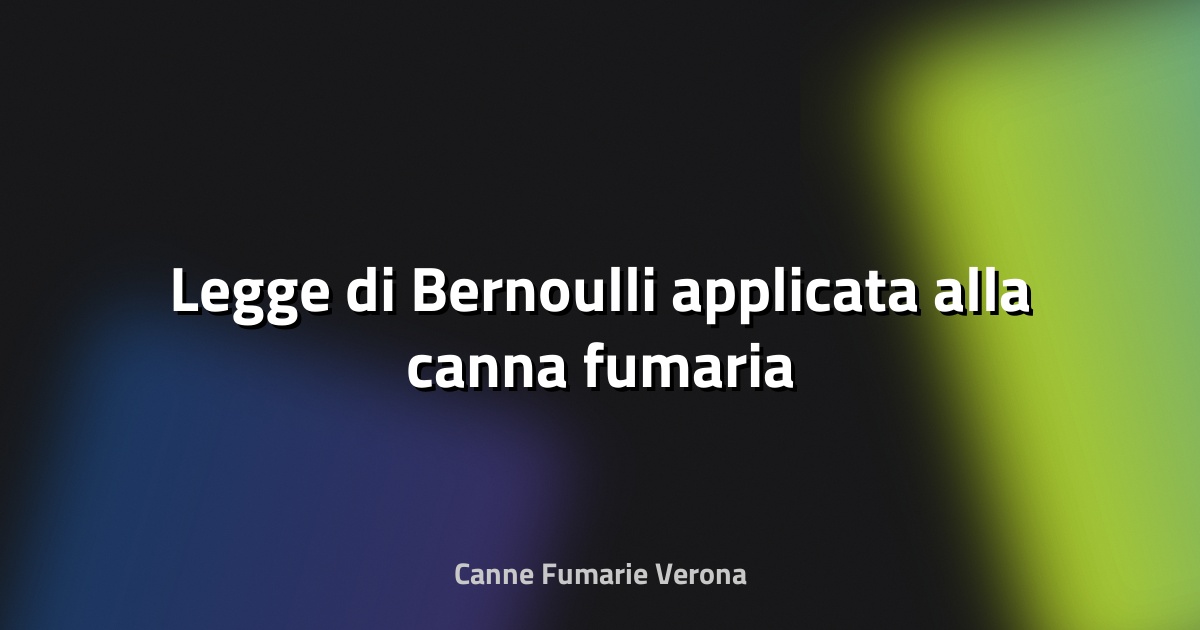 🔥 Legge di Bernoulli applicata alla canna fumaria