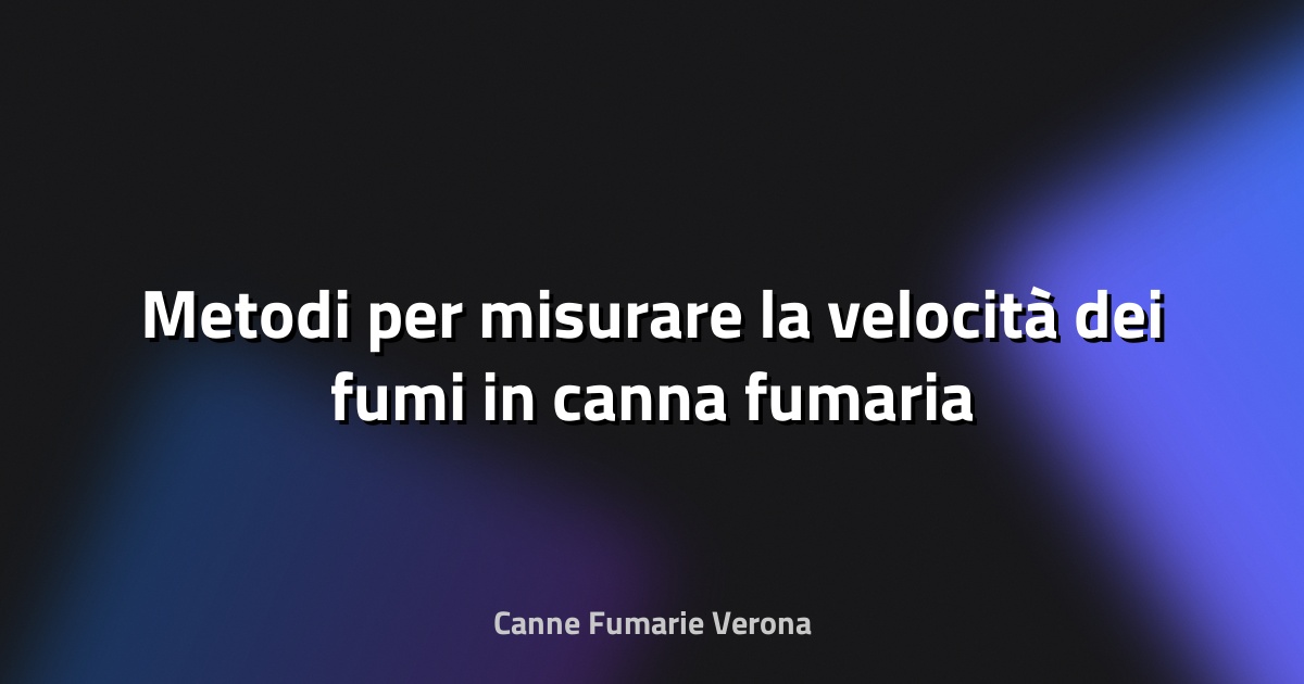 🔥 Metodi per misurare la velocità dei fumi in canna fumaria