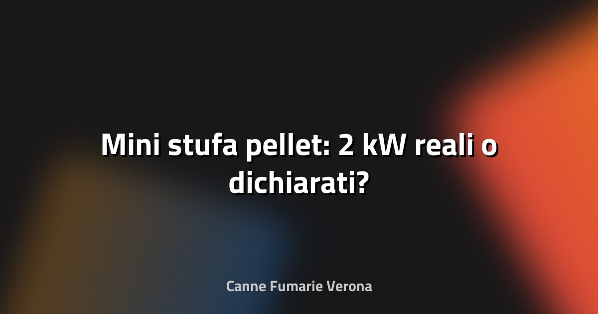 🔥 Mini stufa pellet: 2 kW reali o dichiarati?