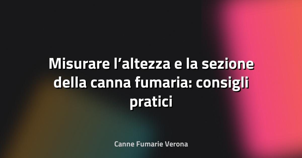 🔥 Misurare l’altezza e la sezione della canna fumaria: consigli pratici