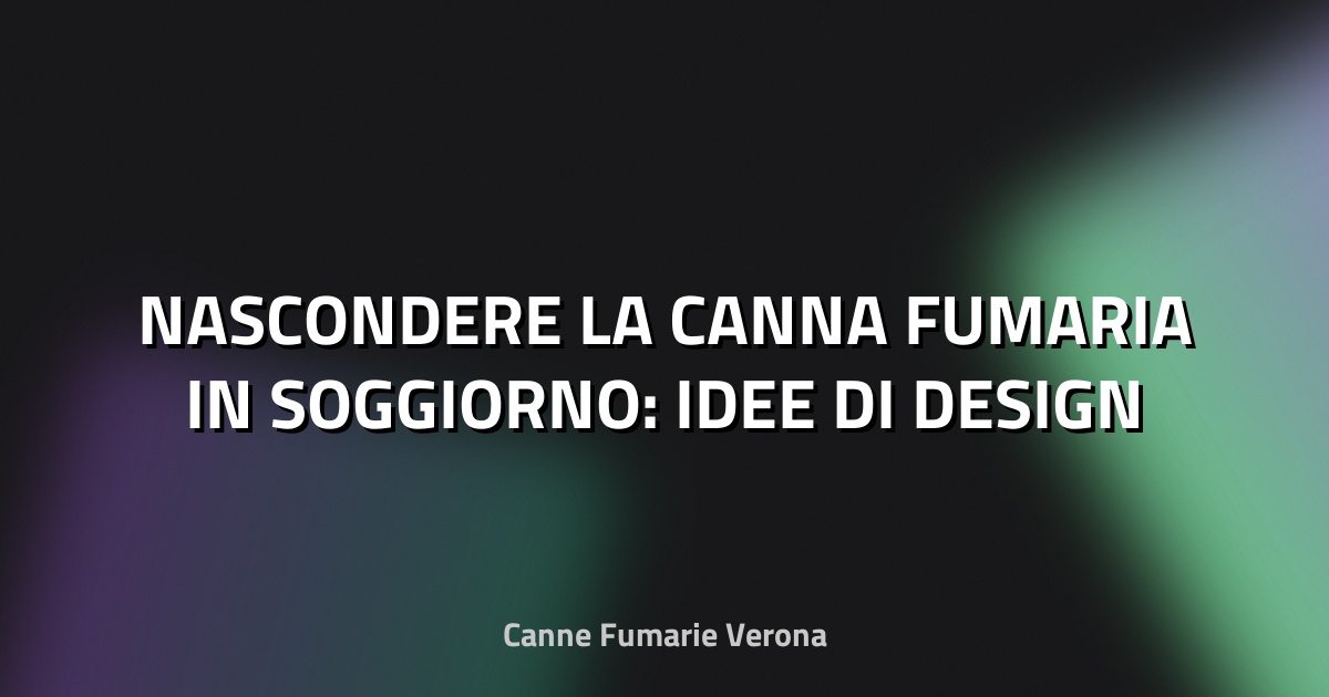 🏠 NASCONDERE LA CANNA FUMARIA IN SOGGIORNO: IDEE DI DESIGN