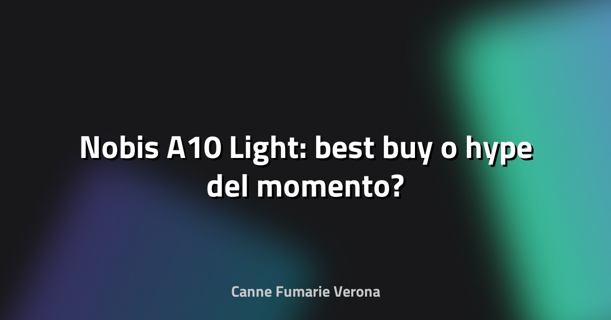 🔥 Nobis A10 Light: best buy o hype del momento?
