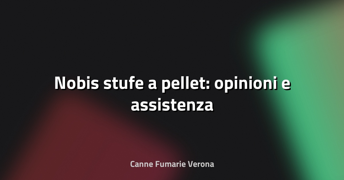 🔥 Nobis stufe a pellet: opinioni e assistenza