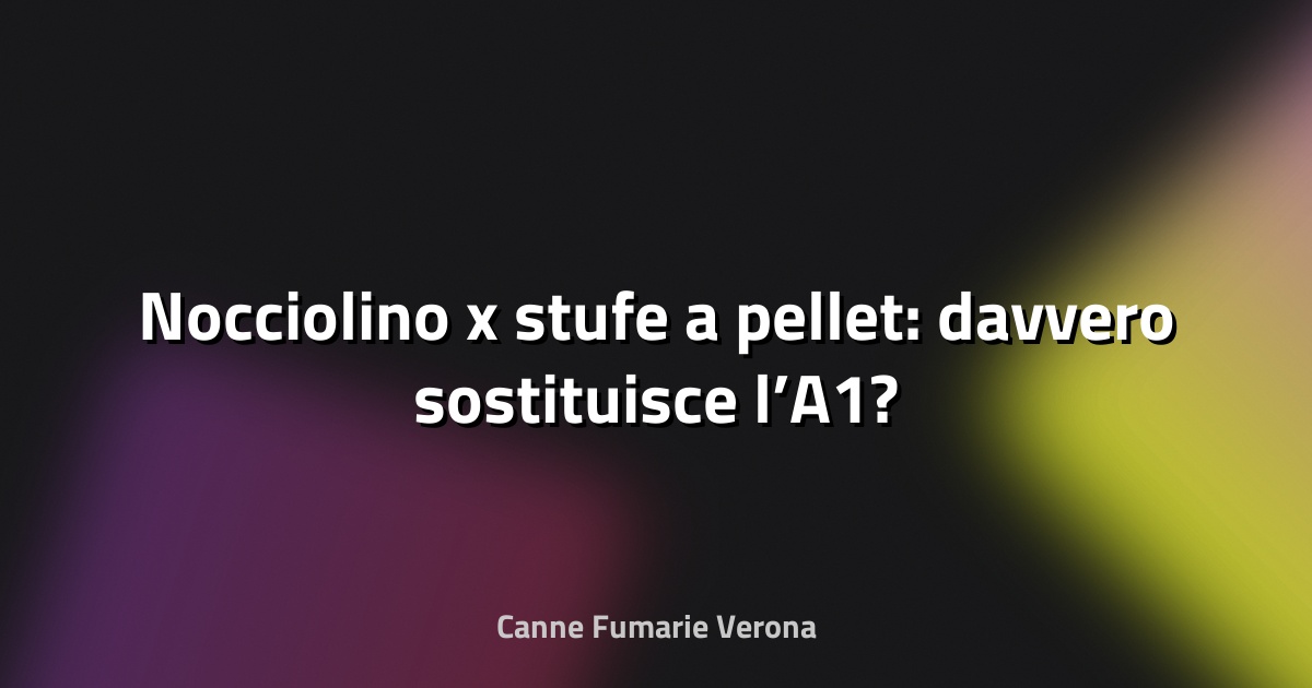 🔥 Nocciolino x stufe a pellet: davvero sostituisce l’A1?
