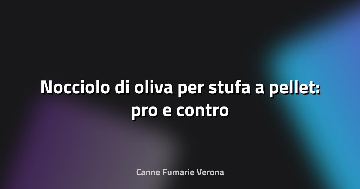 🌿 Nocciolo di oliva per stufa a pellet: pro e contro