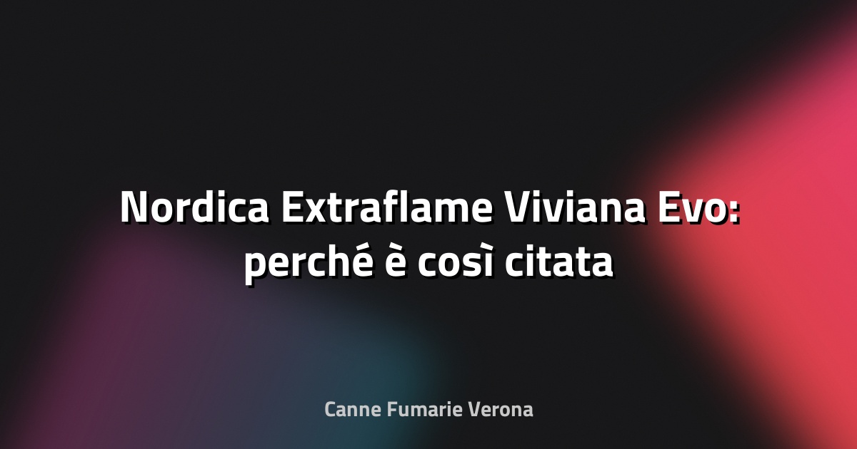 🔥 Nordica Extraflame Viviana Evo: perché è così citata