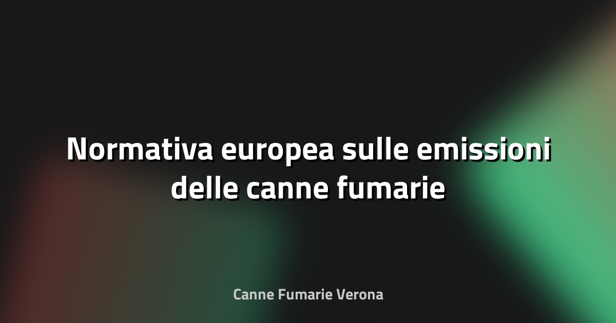 🌿 Normativa europea sulle emissioni delle canne fumarie
