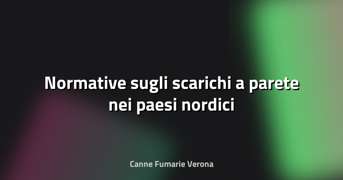 🏠 Normative sugli scarichi a parete nei paesi nordici
