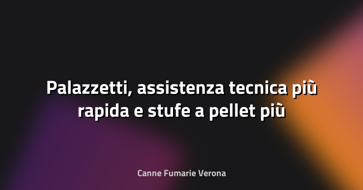 🔥 Palazzetti, assistenza tecnica più rapida e stufe a pellet più efficienti grazie all'intelligenza artificiale - Veneto Economia