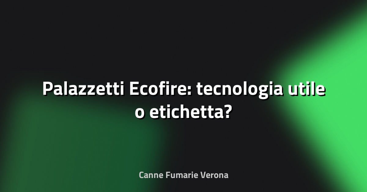 🔥 Palazzetti Ecofire: tecnologia utile o etichetta?