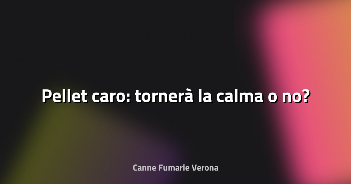 🔥 Pellet caro: tornerà la calma o no?