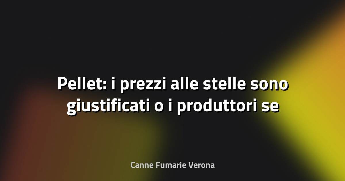 🔥 Pellet: i prezzi alle stelle sono giustificati o i produttori se ne stanno approfittando? - greenMe