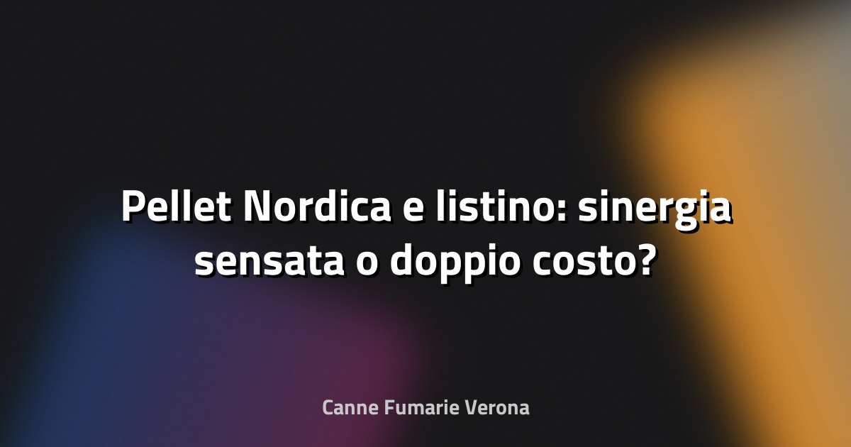 🔥 Pellet Nordica e listino: sinergia sensata o doppio costo?