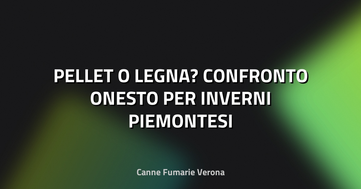 🔥 PELLET O LEGNA? CONFRONTO ONESTO PER INVERNI PIEMONTESI
