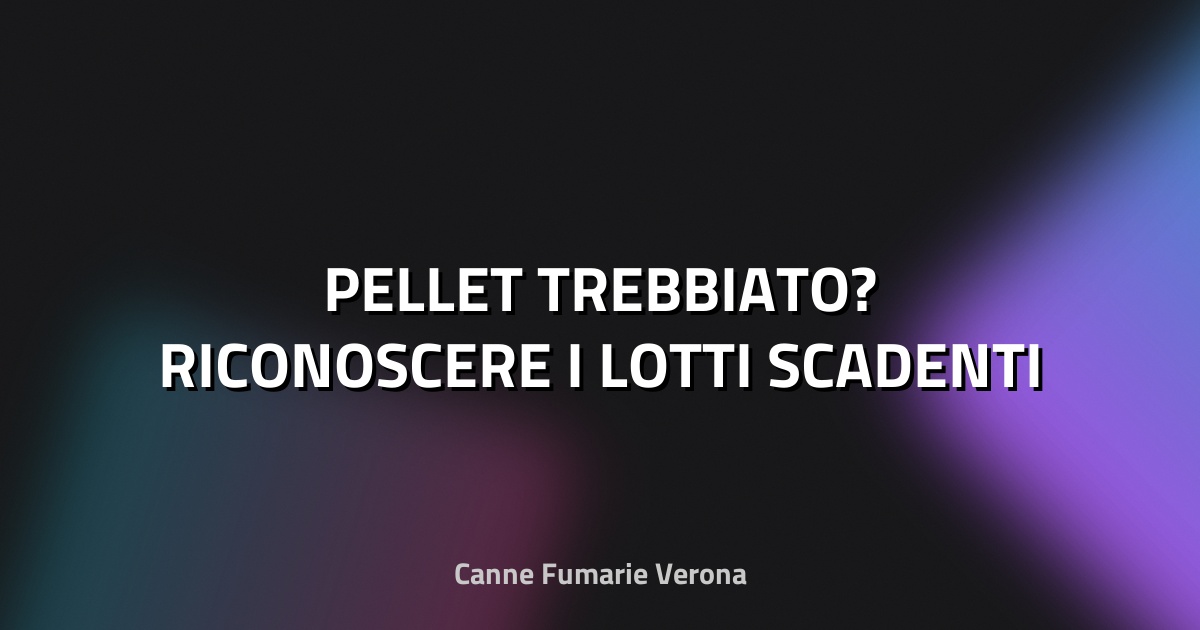 🔥 PELLET TREBBIATO? RICONOSCERE I LOTTI SCADENTI