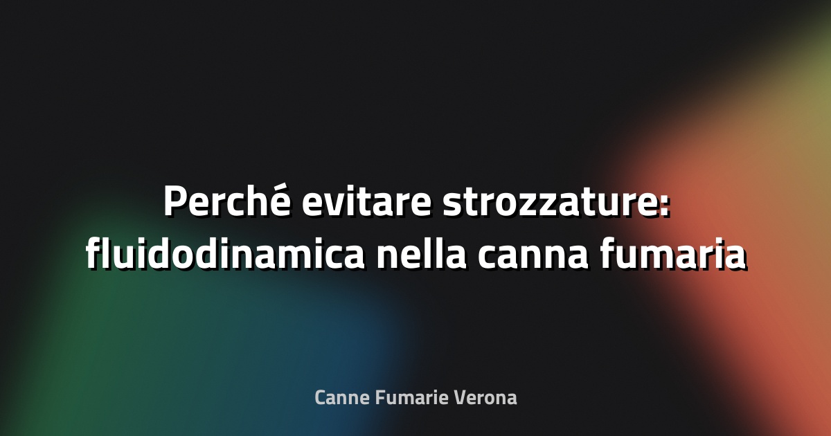 🔥 Perché evitare strozzature: fluidodinamica nella canna fumaria