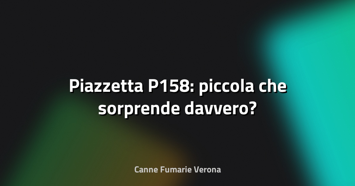 🔥 Piazzetta P158: piccola che sorprende davvero?