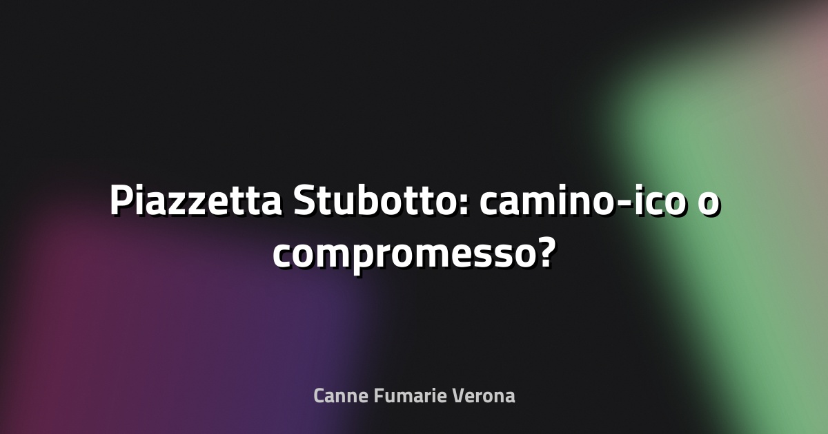 🔥 Piazzetta Stubotto: camino-ico o compromesso?