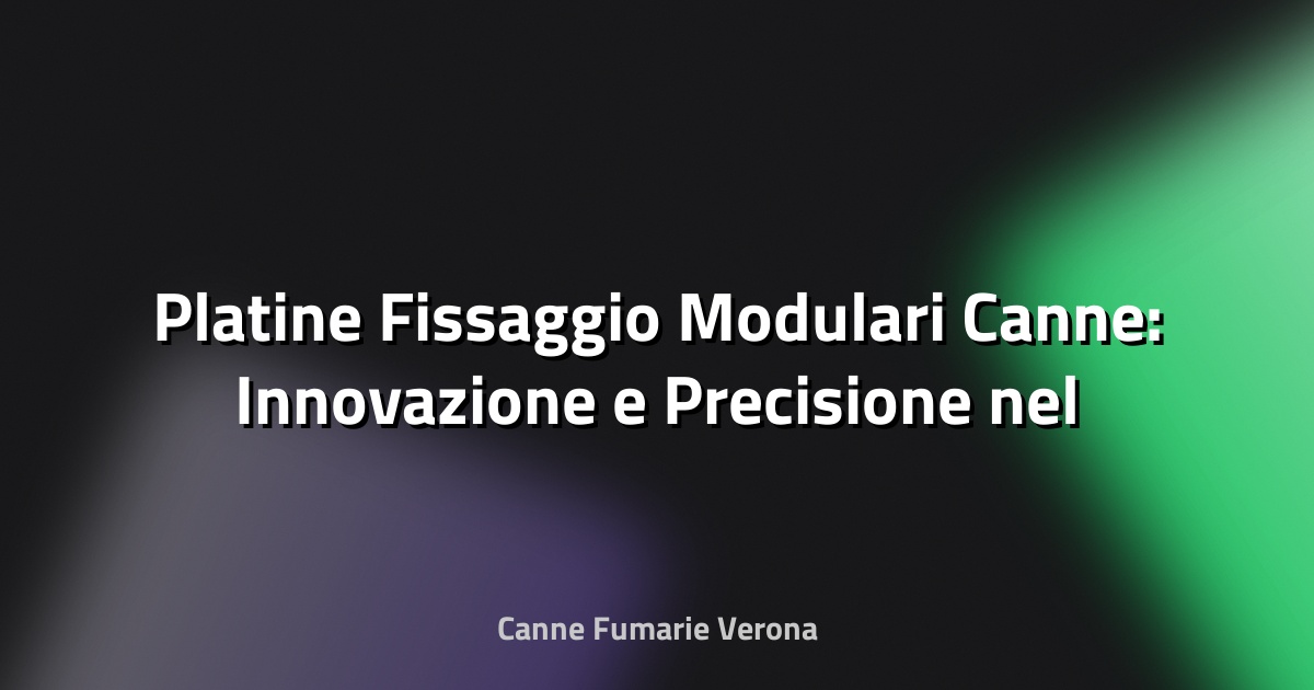 🔧 Platine Fissaggio Modulari Canne: Innovazione e Precisione nel Montaggio Tecnico