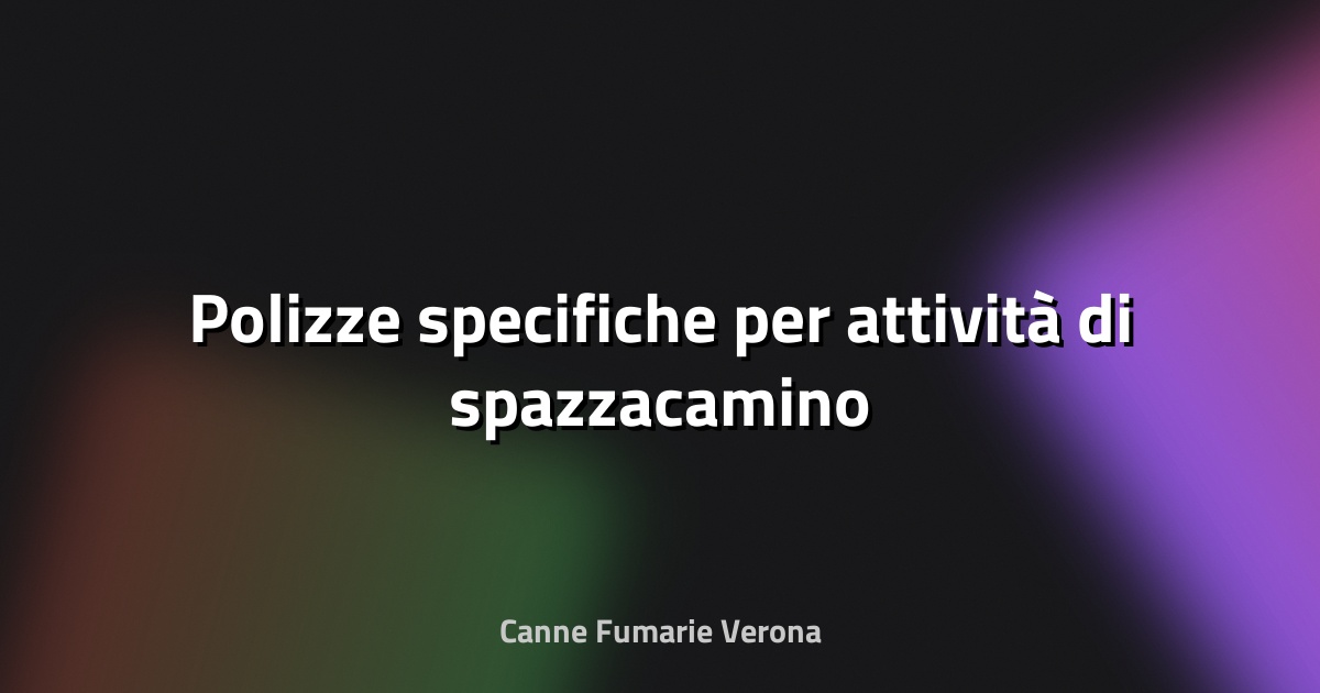 🧹 Polizze specifiche per attività di spazzacamino