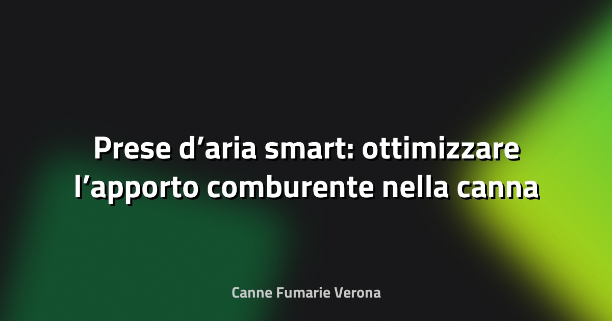 🔥 Prese d’aria smart: ottimizzare l’apporto comburente nella canna fumaria