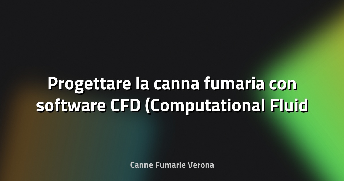 🔥 Progettare la canna fumaria con software CFD (Computational Fluid Dynamics)