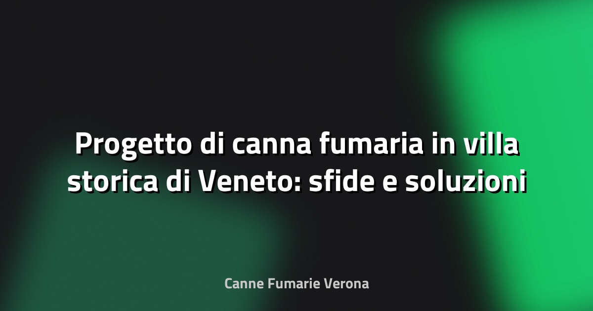 🔥 Progetto di canna fumaria in villa storica di Veneto: sfide e soluzioni