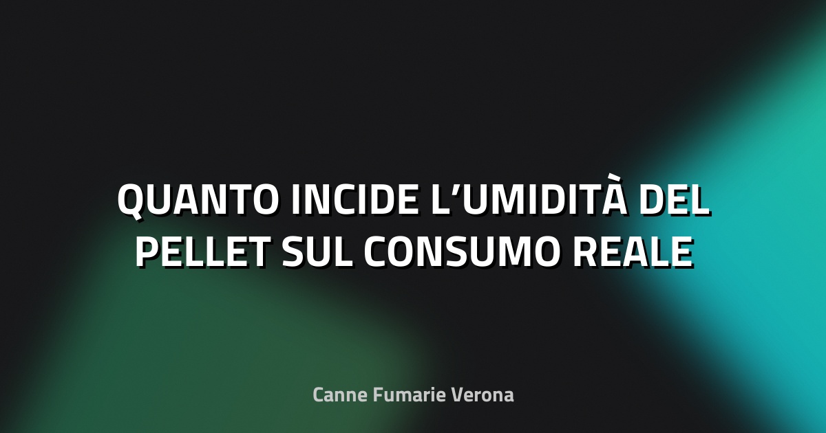 🔥 QUANTO INCIDE L’UMIDITÀ DEL PELLET SUL CONSUMO REALE