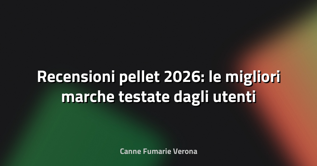 Recensioni pellet 2026: le migliori marche testate dagli utenti