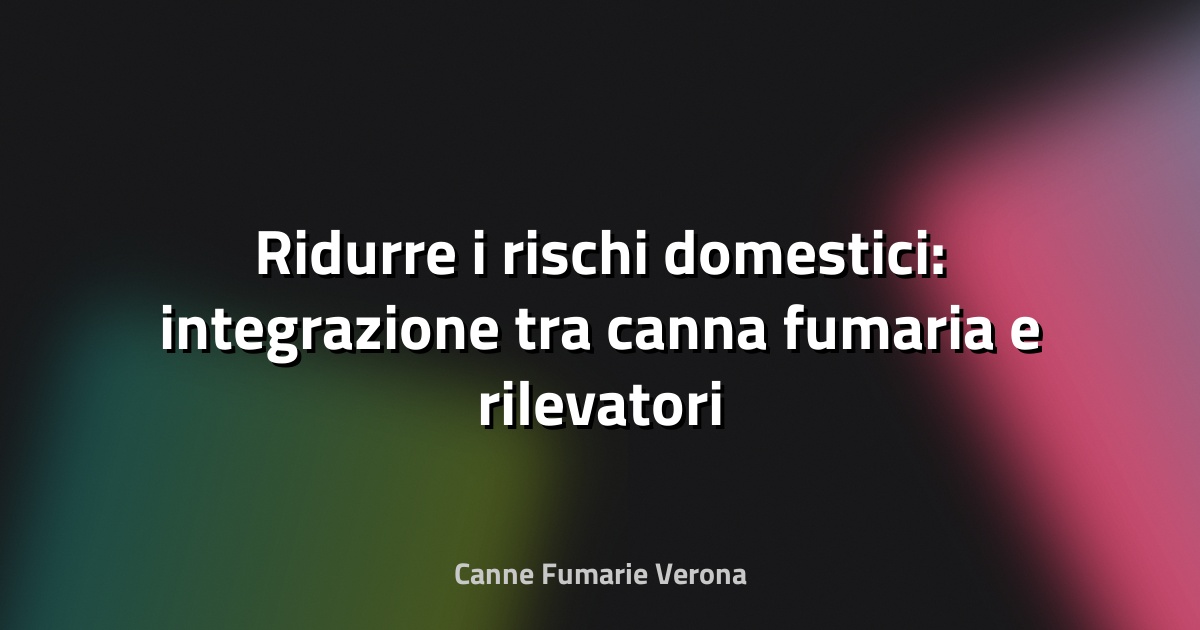 🔥 Ridurre i rischi domestici: integrazione tra canna fumaria e rilevatori di fumo