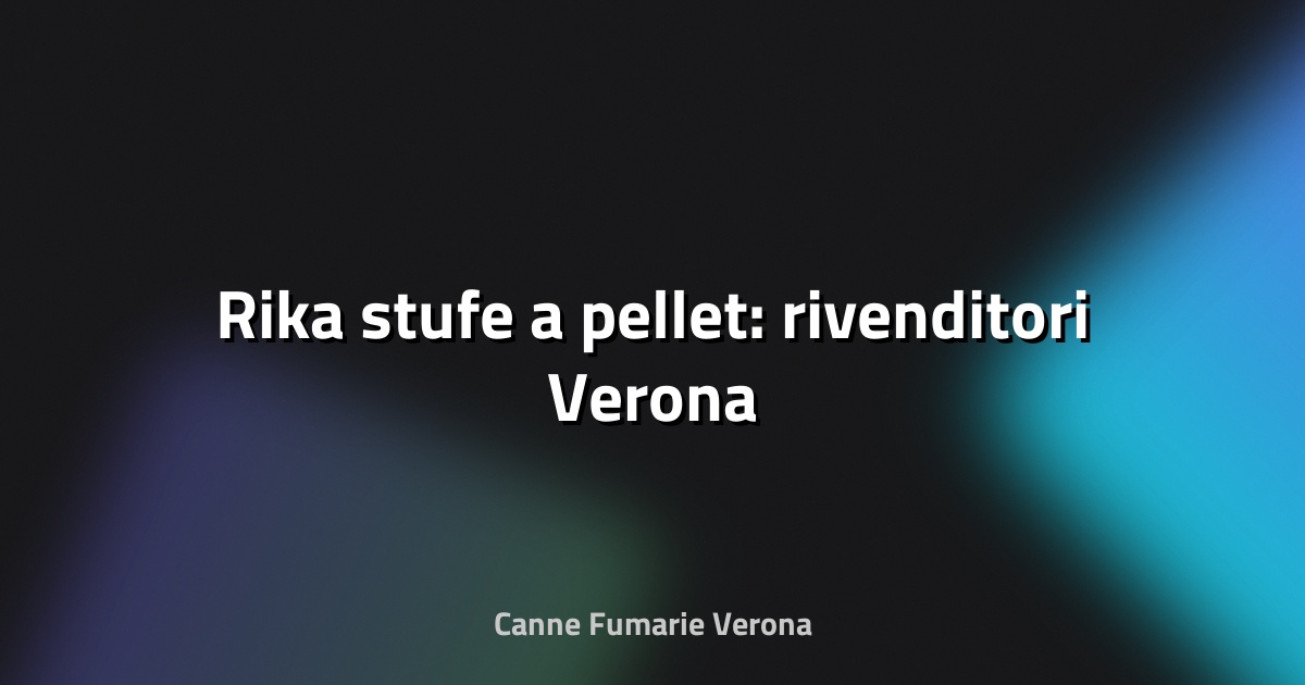 🔥 Rika stufe a pellet: rivenditori Verona